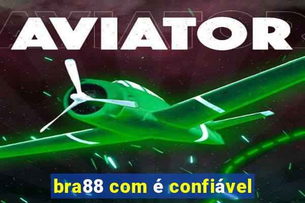 bra88 com é confiável